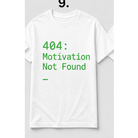 404 Motivation Not Found Tee